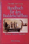 Cover: Handbuch f&uuml;r den Buddelschiffbau - Delius Klasing