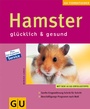 Cover: Hamster glücklich & gesund - Gräfe und Unzer