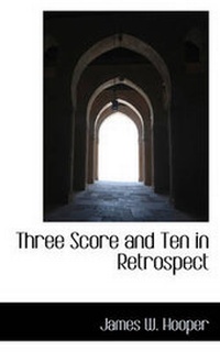 Enlarge image Cover: Three Score and Ten in Retrospect - BiblioLife