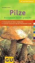 Cover: Pilze bestimmen leicht gemacht - Gr&auml;fe und Unzer