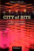 Cover: City of Bits - Leben in der Stadt des 21. Jahrhunderts - Birkh&auml;user Verlag GmbH