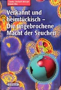 Cover: Verkannt und heimt&uuml;ckisch - Die ungebrochene Macht der Seuchen - Birkh&auml;user Verlag GmbH