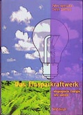 Cover: Das Einsparkraftwerk - eingesparte Energie neu nutzen - Birkh&auml;user Verlag GmbH