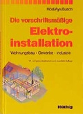 Cover: Die vorschriftsm&auml;ssige Elektroinstallation - H&uuml;thig