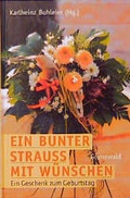 Cover: Ein bunter Strauss mit W&uuml;nschen - Matthias-Gr&uuml;newald