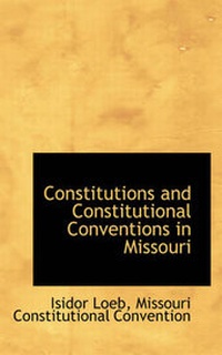 Enlarge image Cover: Constitutions and Constitutional Conventions in Missouri - BiblioLife