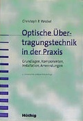 Cover: Optische &Uuml;bertragungstechnik in der Praxis - H&uuml;thig