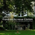 Cover: Frankreichs neue G&auml;rten - Delius Klasing