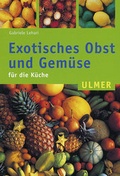 Cover: Exotisches Obst und Gem&uuml;se - Verlag Eugen Ulmer
