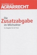 Cover: Die Zusatzabgabe im Milchsektor - Landwirtschaftsverlag