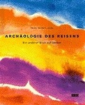 Cover: Arch&auml;ologie des Reisens - Ein anderer Blick auf G&uuml;nther Uecker - MAIRDUMONT