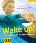 Cover: Wake up! In 10, 20 oder 30 Minuten zur Bestform - Gr&auml;fe und Unzer