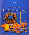 Cover: Phantasievolle Tischdekorationen f&uuml;r Ihr privates Fest - Augustus