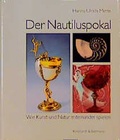 Cover: Der Nautiluspokal: Wie Kunst und Natur miteinander spielen - Klinkhardt & Biermann