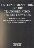 Cover: Unternehmensethik und die Transformation des Wettbewerbs - Sch&auml;ffer-Poeschel