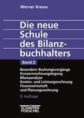 Cover: Die neue Schule des Bilanzbuchhalters - Gesamtausgabe. Praktikum... / Besondere Buchungsvorg&auml;nge, Konzernrechnungslegung, Bilanzanalyse, Kosten- und Leistungsrechnung, Finanzwirtschaft und Planungsrechnung - Sch&auml;ffer-Poeschel