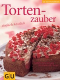 Cover: Tortenzauber einfach k&ouml;stlich - Gr&auml;fe und Unzer