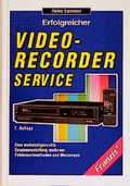 Cover: Erfolgreicher Videorecorder-Service - FRANZIS GmbH