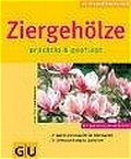 Cover: Ziergeh&ouml;lze pr&auml;chtig & gepflegt - Gr&auml;fe und Unzer