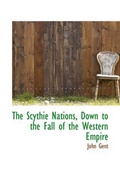 Cover: The Scythie Nations, Down to the Fall of the Western Empire - BiblioLife