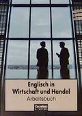 Cover: Englisch in Wirtschaft und Handel - Bisherige Ausgabe / Arbeitsbuch (Bisherige Ausgabe) - Cornelsen Verlag GmbH