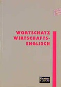 Cover: Wortschatz Wirtschaftsenglisch - Cornelsen Verlag GmbH