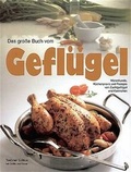 Cover: Das gro&szlig;e Buch vom Gefl&uuml;gel - Gr&auml;fe und Unzer
