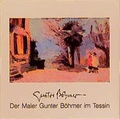 Cover: Der Maler Gunter B&ouml;hmer im Tessin - Jan Thorbecke Verlag