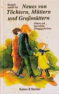 Cover: Neues von T&ouml;chtern, M&uuml;ttern und Grossm&uuml;ttern - Butzon & Bercker