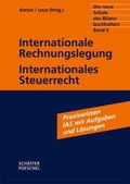 Cover: Die neue Schule des Bilanzbuchhalters - Gesamtausgabe. Praktikum... / Internationale Rechnungslegung, Internationales Steuerrecht - Sch&auml;ffer-Poeschel