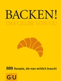 Cover: Backen! Das Gelbe von GU - Gr&auml;fe und Unzer