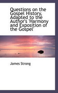 Abbildung von: Questions on the Gospel History, Adapted to the Author's 'Harmony and Exposition of the Gospel' - BiblioLife