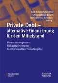 Cover: Private Debt - alternative Finanzierung f&uuml;r den Mittelstand - Sch&auml;ffer-Poeschel