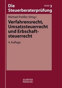 Bild vergrößern Bild: Die Steuerberaterprüfung / Verfahrensrecht, Umsatzsteuerrecht und Erbschaftsteuerrecht - Schäffer-Poeschel