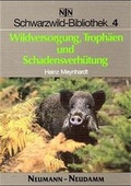 Cover: Wildversorgung, Troph&auml;en und Schadensverh&uuml;tung - J. Neumann-Neudamm Melsungen