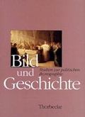Cover: Bild und Geschichte. Studien zur politischen Ikonographie - Jan Thorbecke Verlag