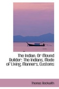 Cover: The Indian, or Mound Builder - BiblioLife