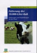 Cover: Die F&uuml;tterung der 10000-Liter-Kuh - DLG-Verlag