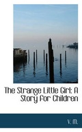 Cover: The Strange Little Girl - BiblioLife