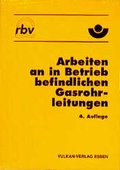 Cover: Arbeiten an in Betrieb befindlichen Gasrohrleitungen - Vulkan-Verlag