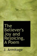 Cover: The Believer's Joy and Rejoicing, a Poem - BiblioLife