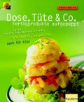 Cover: Dose, T&uuml;te & Co. - Fertigprodukte aufgepeppt - Falken Verlag