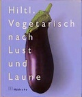 Cover: Vegetarisch nach Lust und Laune - H&auml;decke Verlag