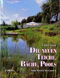 Cover: Die neuen Teiche, B&auml;che, Pools - Callwey