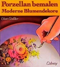 Cover: Porzellan bemalen - Moderne Blumendekore - Callwey