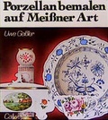 Cover: Porzellan bemalen auf Meissner Art - Callwey