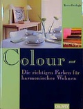 Cover: Colour - Die richtige Farbe f&uuml;r harmonisches Wohnen - Callwey