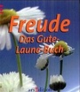 Cover: Freude: Das Gute Laune Buch - arsEdition