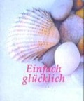 Cover: Einfach gl&uuml;cklich! - arsEdition