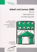 Cover: Arbeit und Lernen 2000 - Berufliche Bildung zwischen Aufkl&auml;rungsanspruch... - wbv Media